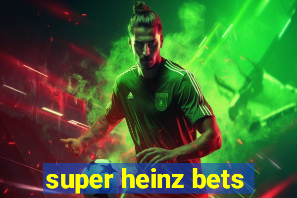 super heinz bets